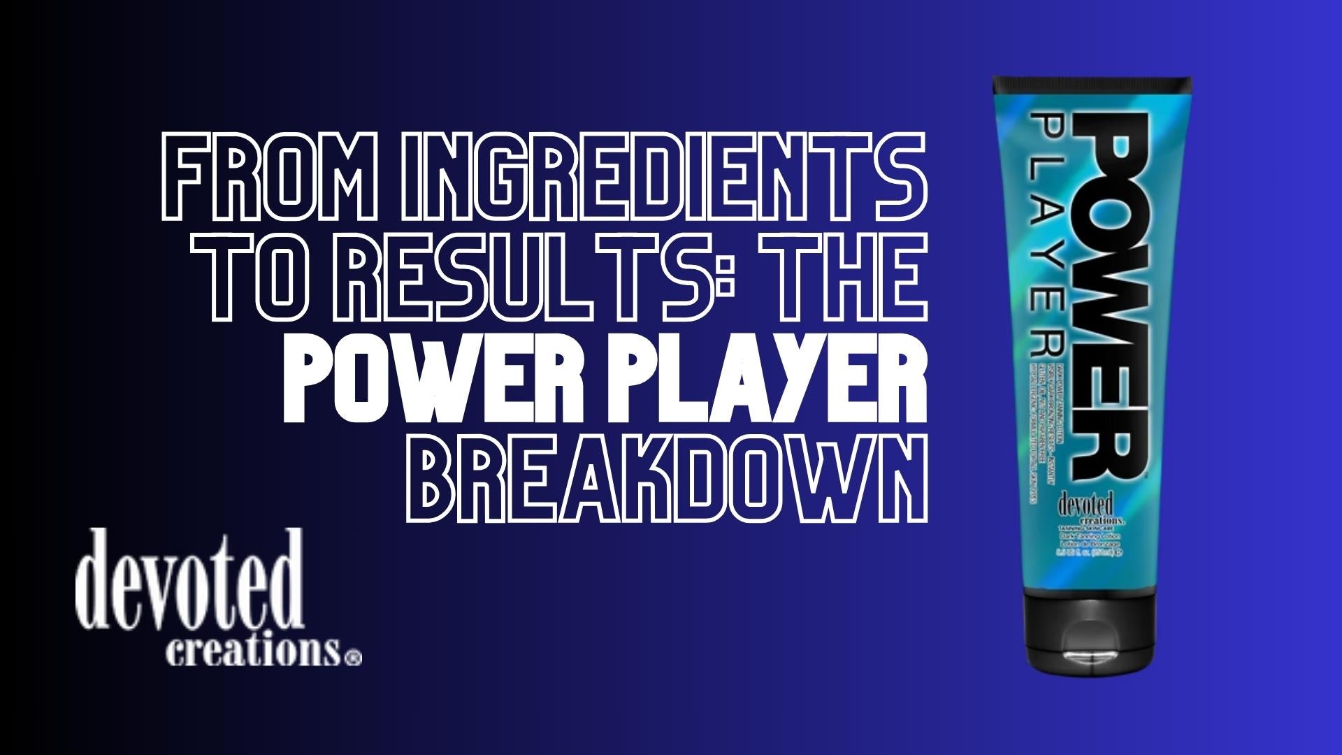 From Ingredients to Results: The Power Player Breakdown