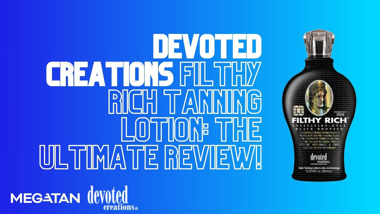 Devoted Creations Filthy Rich Tanning Lotion: The Ultimate Review!